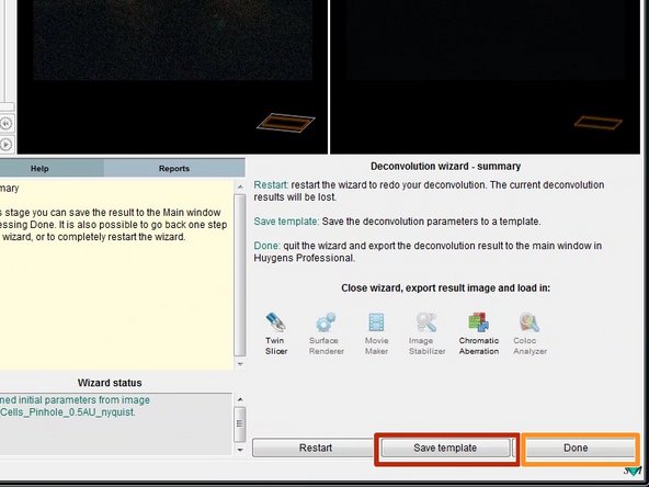 In the last step you can save your deconvolution parameters as a template. This can be useful if you deconvolve multiple datasets of the same type.