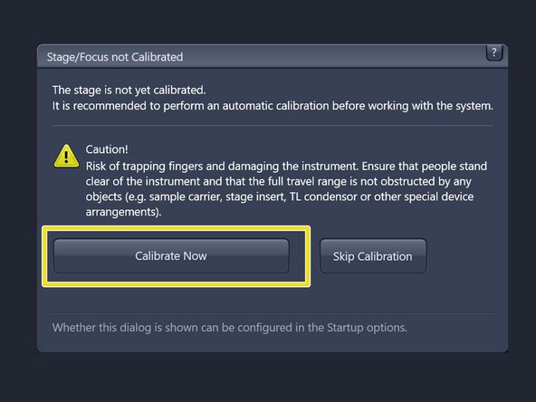 Make sure there is no sample on the microscope stage and calibrate the stage by clicking &quot;Calibrate Now&quot;.