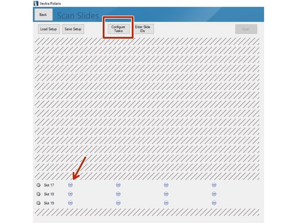 Select the slides you want to image.   Click on &quot;Configure Tasks&quot; and define how you want to configure the slides. You may also click on the minus icons (arrow) if you only want to scan  individual slides.